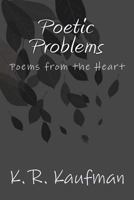 Poetic Problems: Poems from the Heart 1495488896 Book Cover