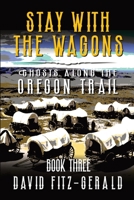 Stay with the Wagons (Ghosts Along the Oregon Trail) B0CX1FKQFY Book Cover