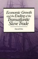 Economic Growth and the Ending of the Transatlantic Slave Trade 0195045637 Book Cover