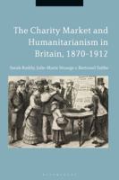 The Charity Market and Humanitarianism in Britain, 1870-1912 1350168734 Book Cover