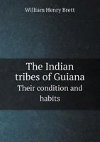 The Indian Tribes of Guiana Their Condition and Habits 551843636X Book Cover