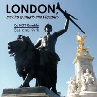 London, the City of Angels and Olympics: Do Not Gamble 1466912499 Book Cover