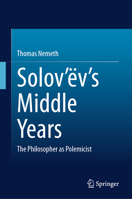 Solov’ëv’s Middle Years: The Philosopher as Polemicist 3032398290 Book Cover