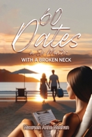 60 Dates in Six Months (with a Broken Neck) 1639459235 Book Cover