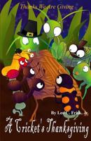 A Cricket's Thanksgiving: Thanks We Are Giving 0692679022 Book Cover