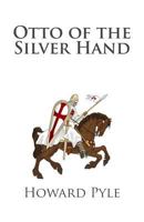 Otto of the Silver Hand 1513266640 Book Cover