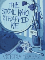 The Stone Who Strapped Me B0H6ZX1RBL Book Cover