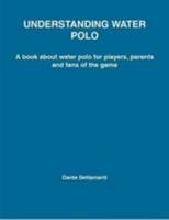 UNDERSTANDING WATER POLO 0557085721 Book Cover