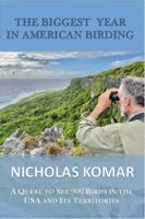The Biggest Year in American Birding: A Quest to Find 900 Birds in the USA and Its Territories 1962995127 Book Cover