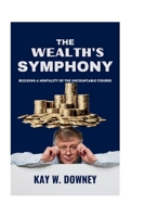 The Wealth's Symphony: Building a Mentality of the Uncountable Figures B0CRZ8FC8G Book Cover