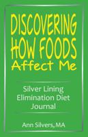 Discovering How Foods Affect Me : Silver Lining Elimination Diet Journal 1948551020 Book Cover
