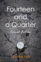 Fourteen and a Quarter: Coined Fiction 0692953914 Book Cover