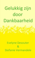 Gelukkig zijn door Dankbaarheid (Dutch Edition) 1291234284 Book Cover