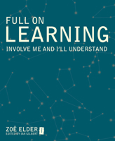 Full on Learning: Involve Me and I'll Understand 1845906810 Book Cover