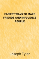 Easiest Ways to Make Friends and Influence People B0BM3PWK5W Book Cover