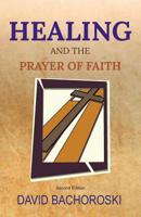 Healing and the Prayer of Faith 1091700206 Book Cover