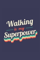 Walking Is My Superpower: A 6x9 Inch Softcover Diary Notebook With 110 Blank Lined Pages. Funny Vintage Walking Journal to write in. Walking Gift and SuperPower Retro Design Slogan 1673454631 Book Cover