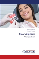 Clear Aligners:: A Complete Detail 6206162176 Book Cover