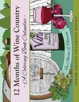12 Months of Wine Country: A Coloring Book Calendar (Inner Artist Coloring Books) 1979908044 Book Cover