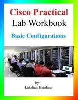 Cisco Practical Lab Workbook: Basic Configurations 179171109X Book Cover