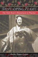 Developing Zeami: The Noh Actor's Attunement In Practice 0824829689 Book Cover