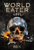 World Eater: 4891: A Dystopian Sci-Fi Epic of Rebellion and Genetic Control Among the Stars 173846640X Book Cover
