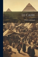 Le Caire 1021508314 Book Cover