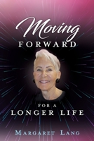 Moving FORWARD FOR A LONGER LIFE 1662857748 Book Cover