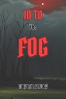 IN TO the FOG B0DYYV7YS2 Book Cover