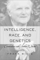 Intelligence, Race, and Genetics: Conversations with Arthur R. Jensen 081334008X Book Cover