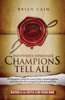 Champions Tell All: Inexpensive Experience 098303799X Book Cover