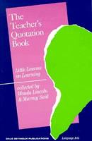 The Teacher's Quotation Book: Little Lessons on Learning 0866513167 Book Cover