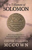 The Testament of Solomon. Edited from Manuscripts at Mount Athos, Bologna, Holkham Hall, Jerusalem, London, Milan, Paris and Vienna with Introduction. 1516890558 Book Cover