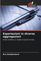 Esportazioni in diverse aggregazioni (Italian Edition) 6202207957 Book Cover