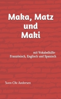 Maka, Matz und Maki: mit Vokabelhilfe in Französisch, Englisch und Spanisch B08D4VPXBG Book Cover