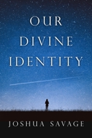 Our Divine Identity 1462144942 Book Cover