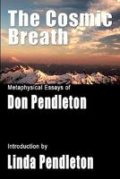 The Cosmic Breath: Metaphysical Essays of Don Pendleton 1449531628 Book Cover