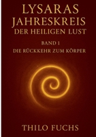 Lysaras Jahreskreis der heiligen Lust Band 1: Die Rückkehr zum Körper (German Edition) 3696355917 Book Cover