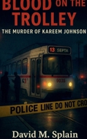 Blood on the Trolley: The Murder of Kareem Johnson B0GL7CJMS1 Book Cover