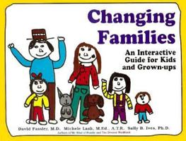 Changing Families: A Guide for Kids and Grown-Ups 0914525085 Book Cover
