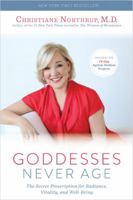 Goddesses Never Age: The Secret Prescription for Radiance, Vitality, and Well-Being 1401945953 Book Cover