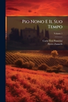 Pio Nono E Il Suo Tempo: Opera Storica, Volume 1 1286176239 Book Cover