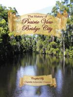 History of Prairie View and Bridge City 1685930174 Book Cover