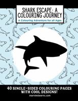 Shark Escape: A Colouring Journey 0997211563 Book Cover