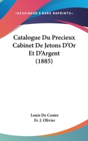 Catalogue Du Precieux Cabinet De Jetons D'Or Et D'Argent (1885) 1161031588 Book Cover