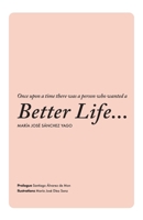 Once upon a time there was a person who wanted a Better Life... 8409295318 Book Cover