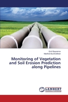 Monitoring of Vegetation and Soil Erosion Prediction along Pipelines 3659533815 Book Cover