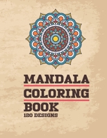 Mandala Coloring Book 120 Designs: For Adults Relaxation with Thick Artist Quality Paper Meditation And Happiness 1694312003 Book Cover