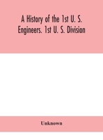 A history of the 1st U. S. Engineers. 1st U. S. Division 1015295924 Book Cover