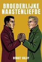 broederlijke naastenliefde (Dutch Edition) B0GXK1L6YT Book Cover
